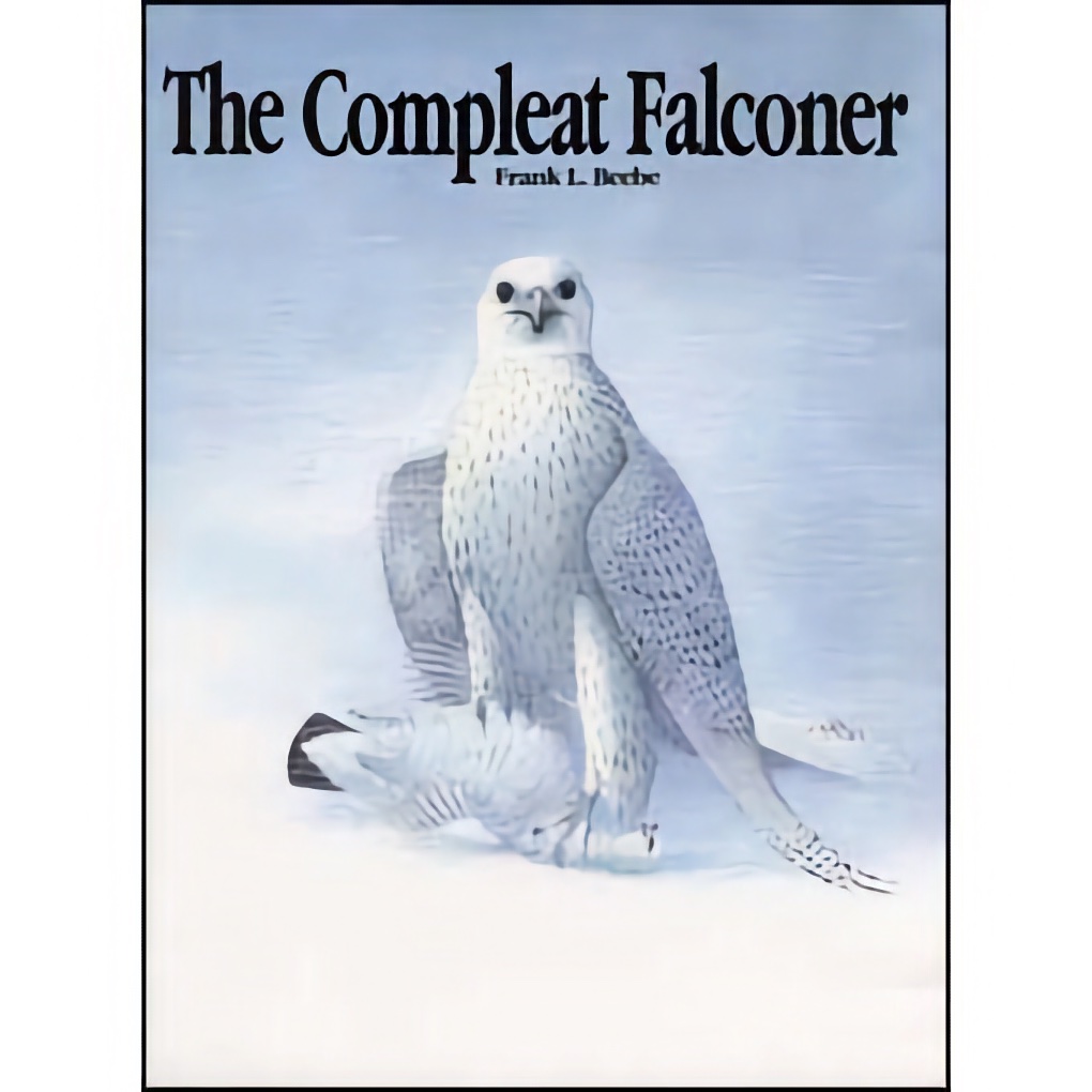 The Compleat Falconer - Frank L. Beebe, Hardbound, 300 pages