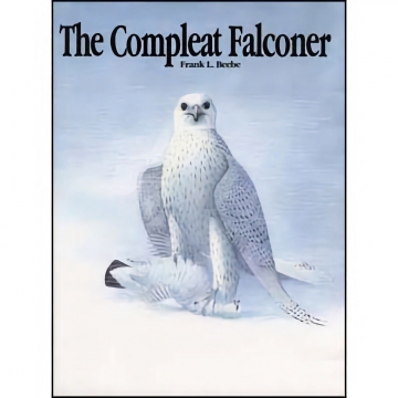 The Compleat Falconer - Frank L. Beebe, Hardbound, 300 pages